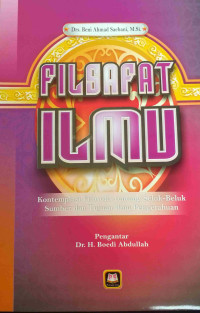 FILSAFAT ILMU: KONTEMPLASI FILOSOFIS TENTANG SELUK BELUK SUMBER DAN TUJUAN ILMU PENGETAHUAN