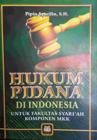 HUKUM PIDANA DI INDONESIA: UNTUK FAKULTAS SYARI'AH KOMPONEN MKK