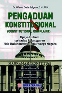 PENGADUAN KONSTITUSIONAL: UPAYA HUKUM TERHADAP PELANGGARAN HAK-HAK KONSTITUSIONAL WARGA NEGARA