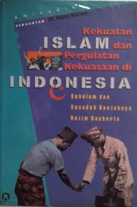 KEKUATAN ISLAM DAN PERGULATAN KEKUASAAN DI INDONESIA: SEBELUM DAN SESUDAH RUNTUHNYA REZIM SOEHARTO