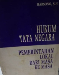 HUKUM TATA NEGARA: PEMERINTAHAN LOKAL DARI MASA KE MASA