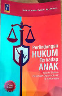 PERLINDUNGAN HUKUM TERHADAP ANAK DALAM SISTEM PRADILAN PIDANA ANAK DI INDONESIA